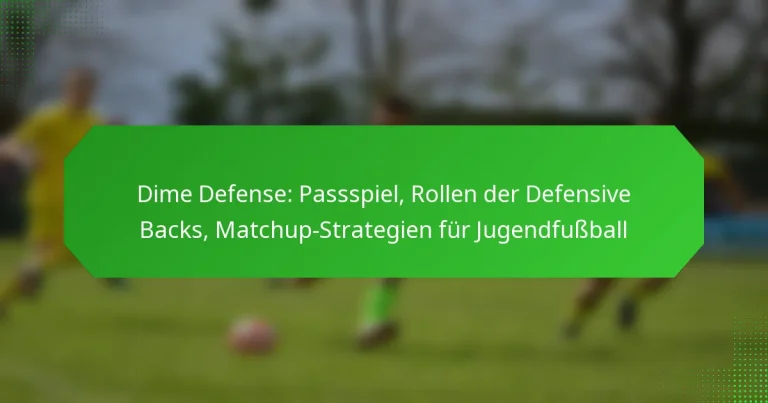 Dime Defense: Passspiel, Rollen der Defensive Backs, Matchup-Strategien für Jugendfußball