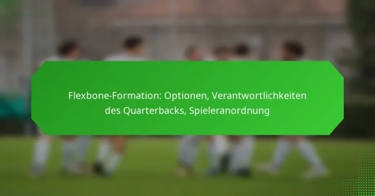 Flexbone-Formation: Optionen, Verantwortlichkeiten des Quarterbacks, Spieleranordnung