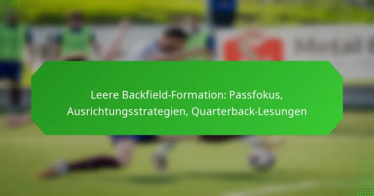 Leere Backfield-Formation: Passfokus, Ausrichtungsstrategien, Quarterback-Lesungen