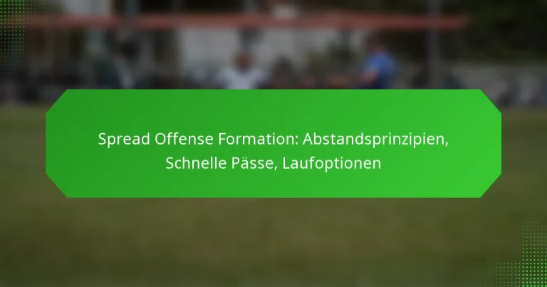 Spread Offense Formation: Abstandsprinzipien, Schnelle Pässe, Laufoptionen