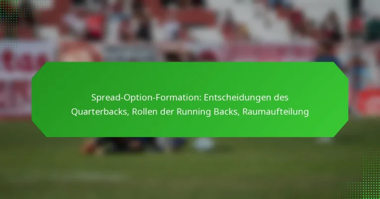 Spread-Option-Formation: Entscheidungen des Quarterbacks, Rollen der Running Backs, Raumaufteilung