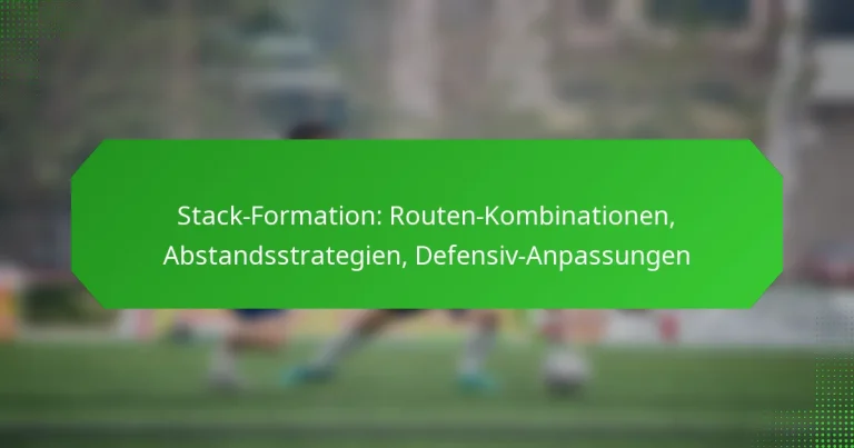 Stack-Formation: Routen-Kombinationen, Abstandsstrategien, Defensiv-Anpassungen