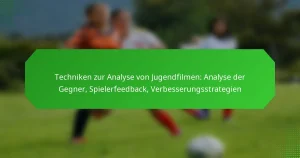 Techniken zur Analyse von Jugendfilmen: Analyse der Gegner, Spielerfeedback, Verbesserungsstrategien