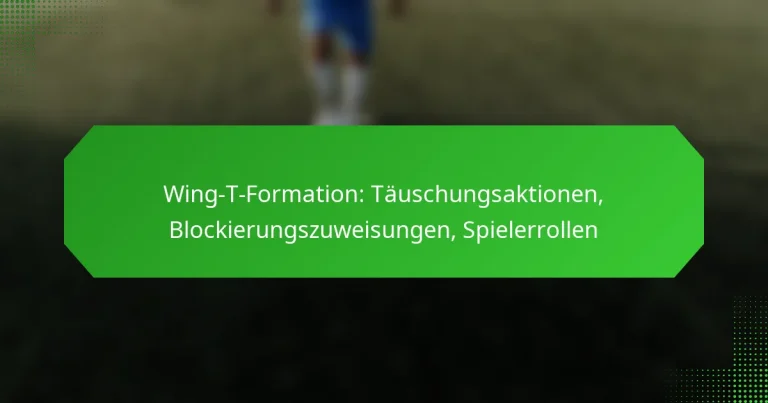 Wing-T-Formation: Täuschungsaktionen, Blockierungszuweisungen, Spielerrollen