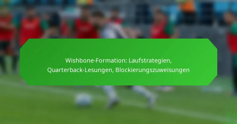 Wishbone-Formation: Laufstrategien, Quarterback-Lesungen, Blockierungszuweisungen