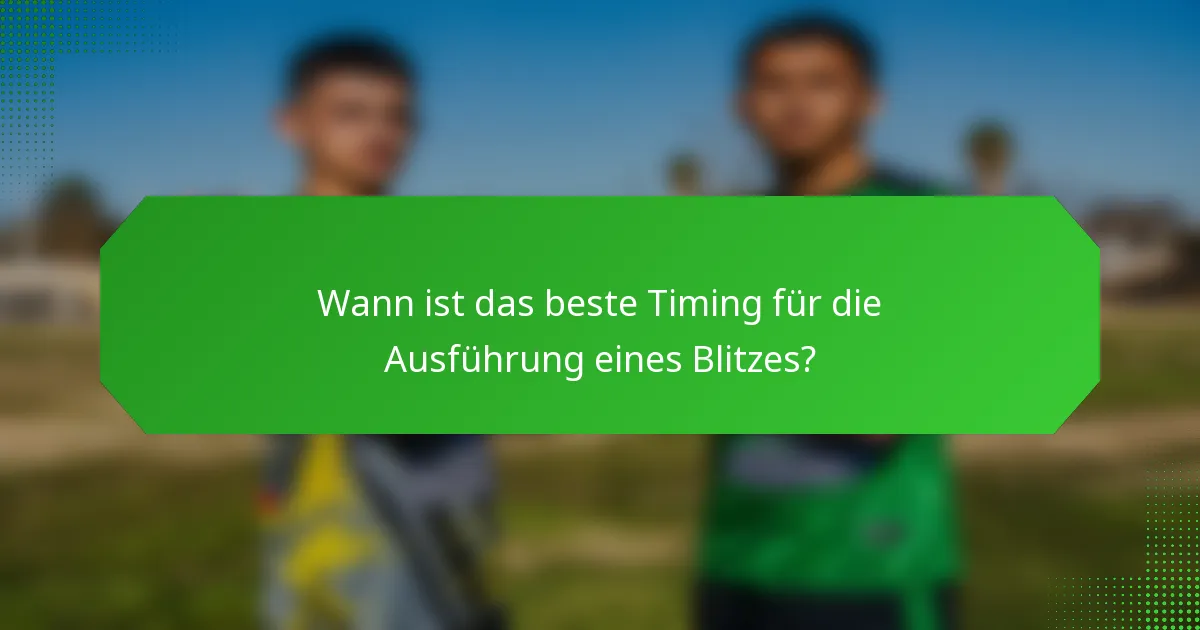 Wann ist das beste Timing für die Ausführung eines Blitzes?