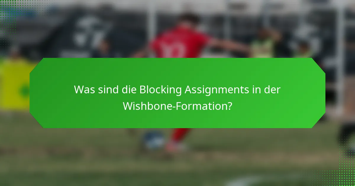 Was sind die Blocking Assignments in der Wishbone-Formation?