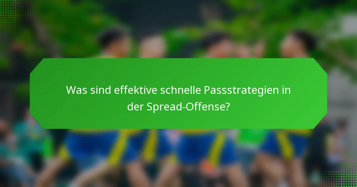 Was sind effektive schnelle Passstrategien in der Spread-Offense?