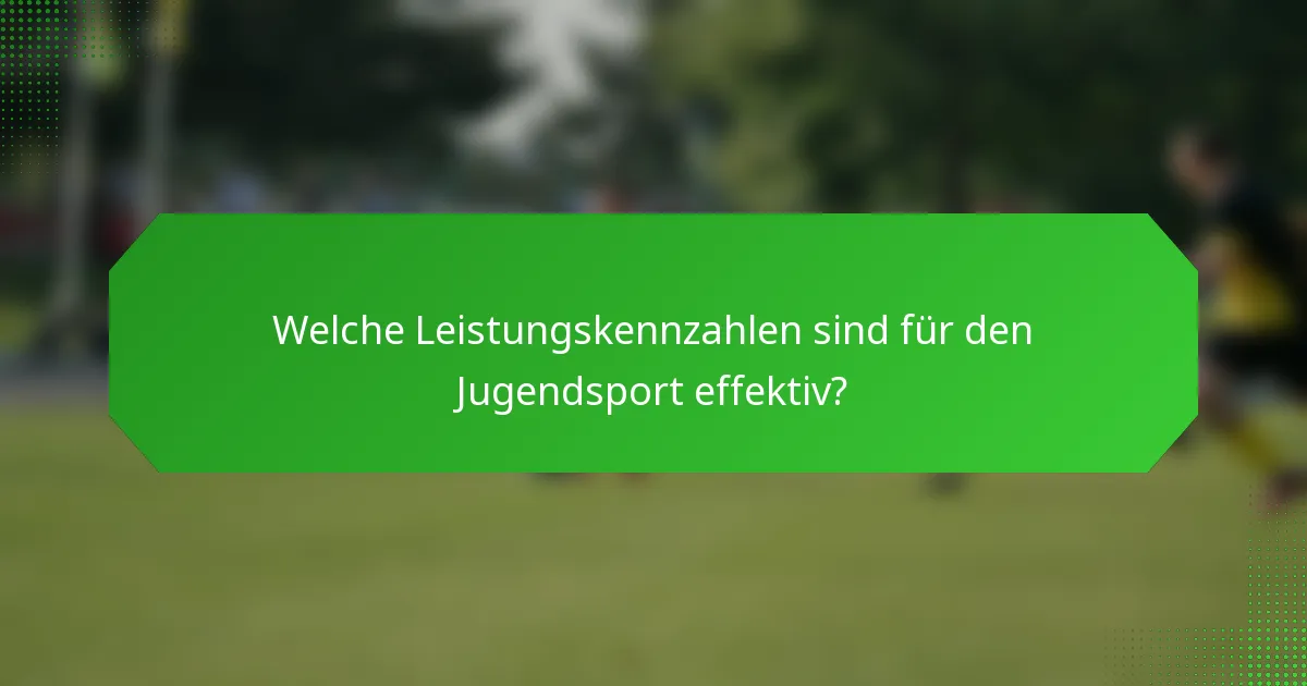 Welche Leistungskennzahlen sind für den Jugendsport effektiv?
