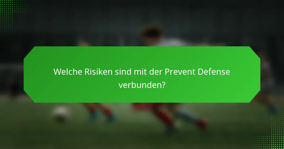 Welche Risiken sind mit der Prevent Defense verbunden?