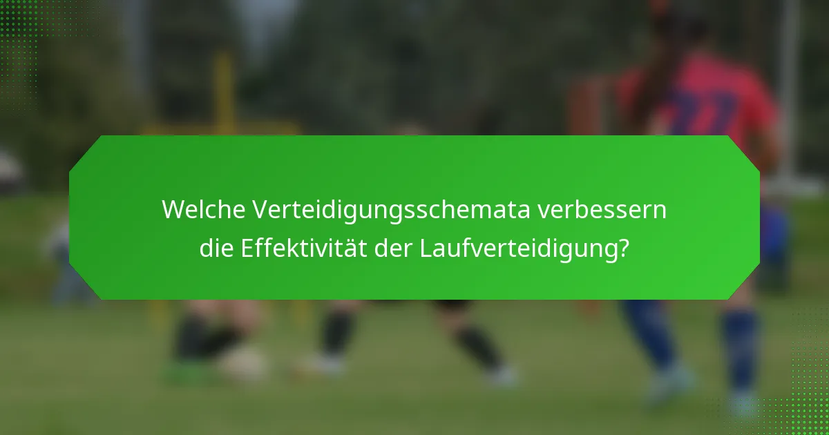 Welche Verteidigungsschemata verbessern die Effektivität der Laufverteidigung?