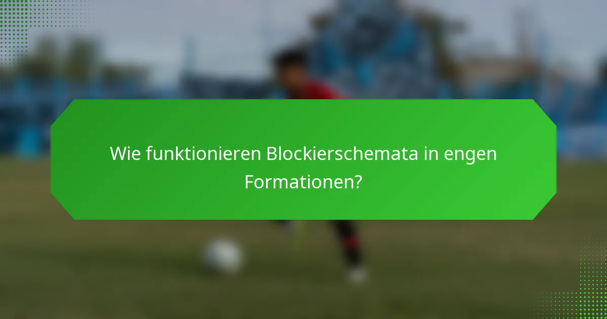 Wie funktionieren Blockierschemata in engen Formationen?