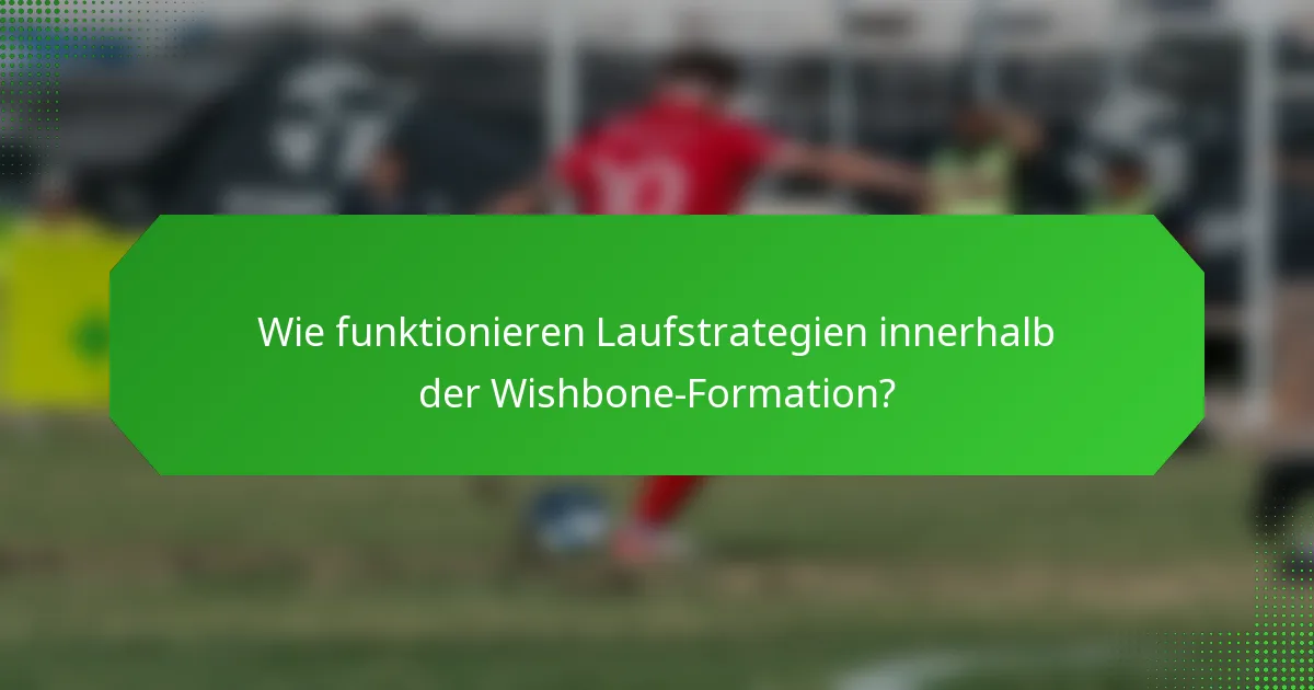 Wie funktionieren Laufstrategien innerhalb der Wishbone-Formation?