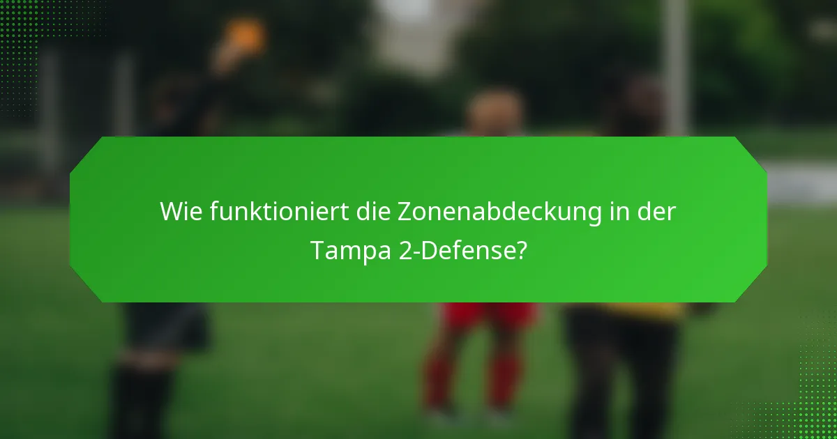 Wie funktioniert die Zonenabdeckung in der Tampa 2-Defense?