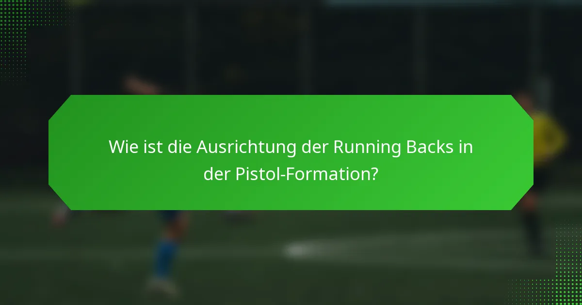Wie ist die Ausrichtung der Running Backs in der Pistol-Formation?