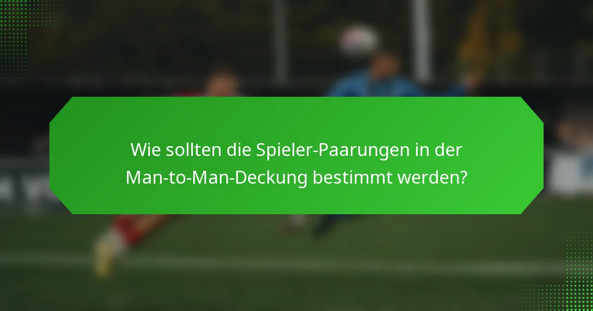 Wie sollten die Spieler-Paarungen in der Man-to-Man-Deckung bestimmt werden?